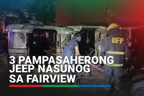 3 pampasaherong jeep nasunog sa Fairview .